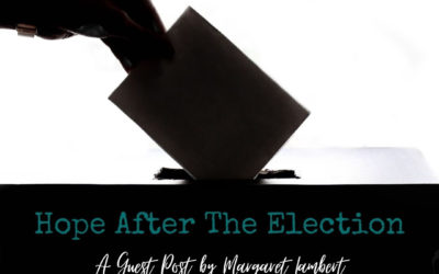 Hope After The Election: A Guest Post