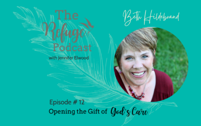 The Refuge Podcast Episode #12: Opening the Gift of God’s Care with Beth Hildebrand