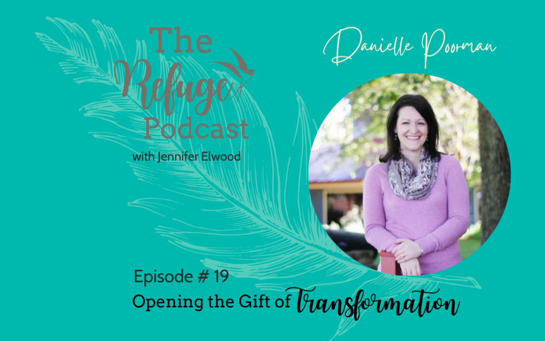 The Refuge Podcast Episode #19: Opening the Gift of Transformation with Danielle Poorman