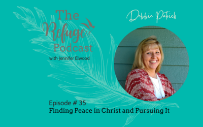 The Refuge Podcast Episode #35: Finding Peace in Christ and Pursuing It with Debbie Patrick